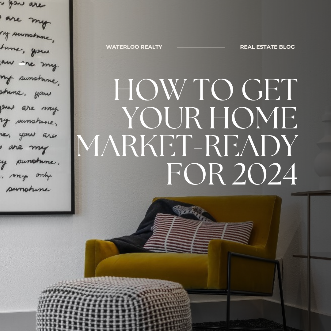 How to Get Your Home MarketReady for 2024 Waterloo Realty